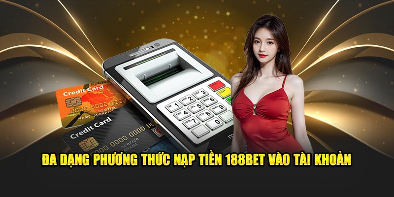 Các phương thức nạp tiền 188bet